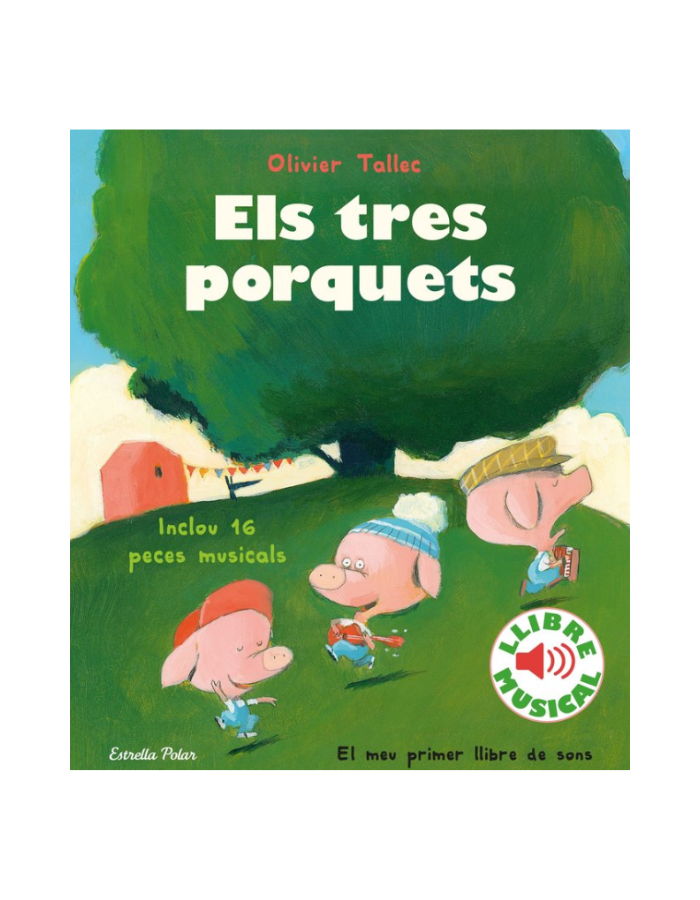 ELS TRES PORQUETS. LLIBRE MUSICAL EL MEU PRIMER LLIBRE DE SONS