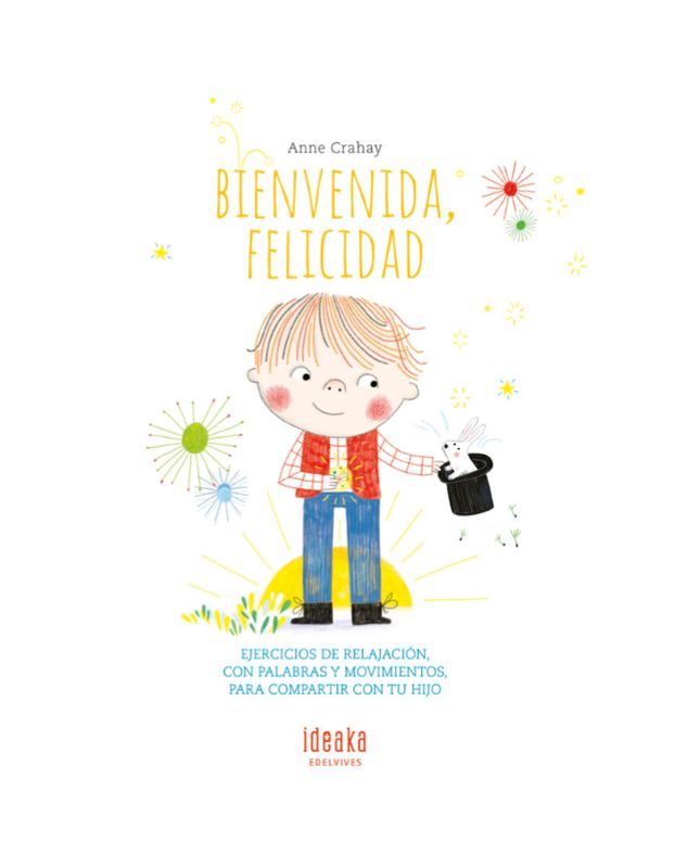 BIENVENIDA, FELICIDAD Ejercicios de relajación, con palabras y movimientos, para compartir con tu hijo