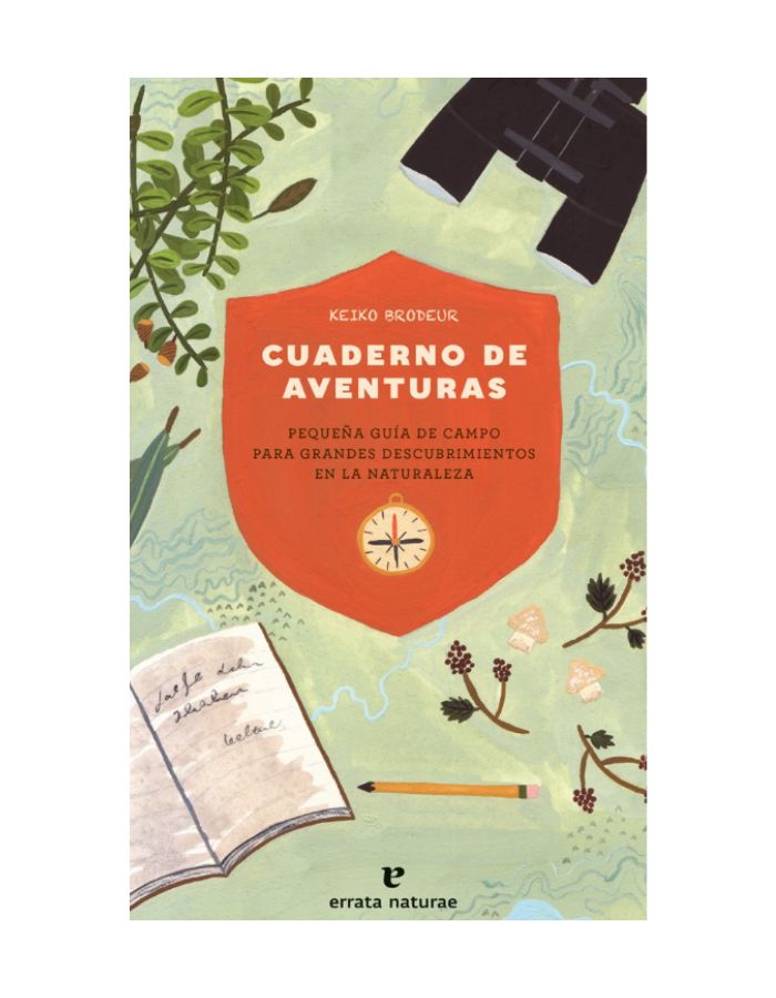 CUADERNO DE AVENTURAS Pequeña guía de campo para grandes descubrimientos en la naturaleza CUADERNO DE AVENTURAS Pequeña guía de campo para grandes descubrimientos en la naturaleza