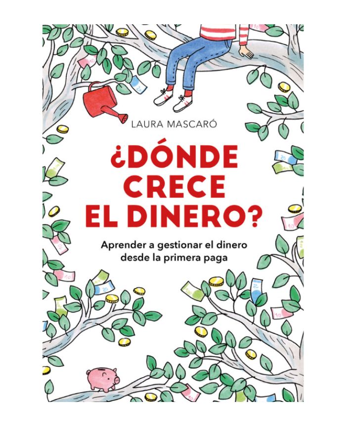 DONDE CRECE EL DINERO Economía para niños y niñas, inversión y ahorros en familia. Educación financiera DONDE CRECE EL DINERO Economía para niños y niñas, inversión y ahorros en familia. Educación financiera