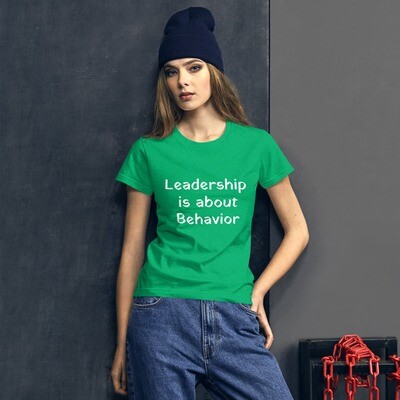 Leadership Is About Behavior - Women's Fashion Fit T-shirt
