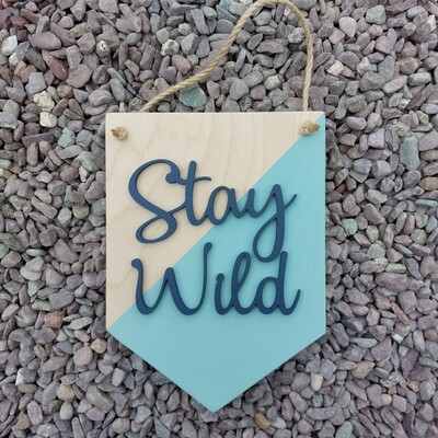 Stay Wild Bunting Style Wooden Sign