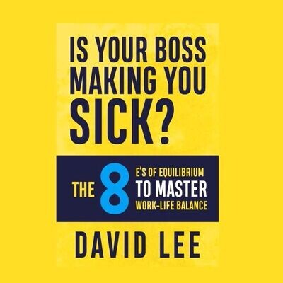 IS YOUR BOSS MAKING YOU SICK? AUDIO VERSION 330 minutes 5.5 hours listening time.