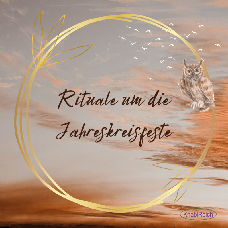 ​?Rituale um die Jahreskreisfeste?