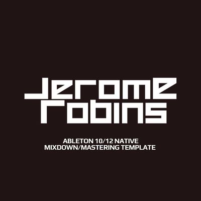 Jerome Robins Ableton 10/12 Native Mixdown/Mastering Template.