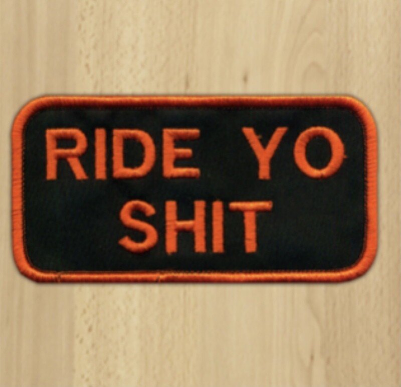 2”x4” Ride Yo Shit Patch