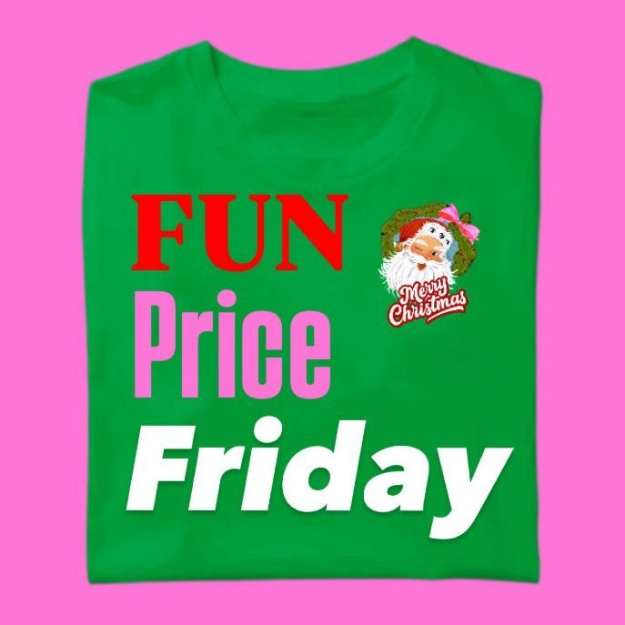 FUN PRICE FRIDAY -XMAS TEE FUN PRICE FRIDAY -XMAS TEE