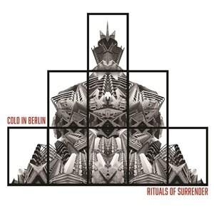 COLD IN BERLIN 'RITUALS OF SURRENDER ' COLD IN BERLIN 'RITUALS OF SURRENDER '