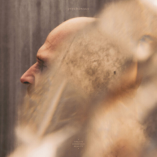 Psychonaut 'Violate Consensus Reality' Psychonaut 'Violate Consensus Reality'