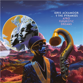 Ackamoor, Idris & the Pyramids 'Afro Futuristic Dreams' Ackamoor, Idris & the Pyramids 'Afro Futuristic Dreams'