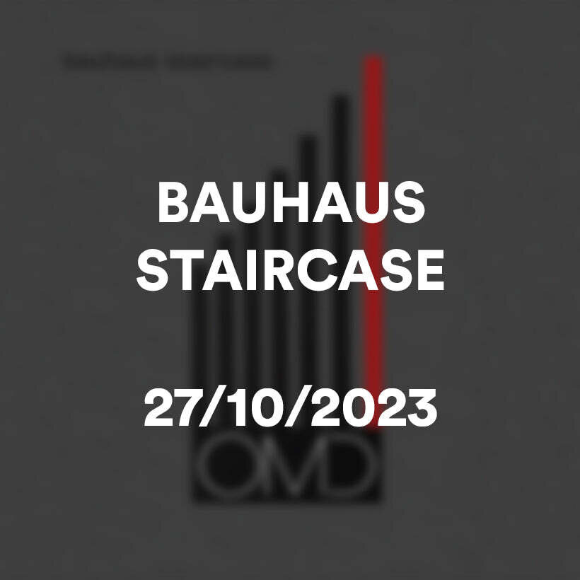 OMD 'Bauhaus Staircase'