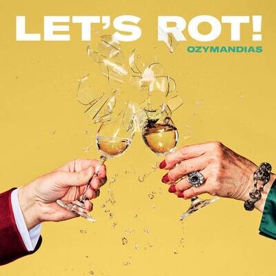 Ozymandias 'Let’s Rot!'