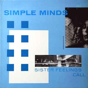 Simple Minds 'Sister feeling Calls '