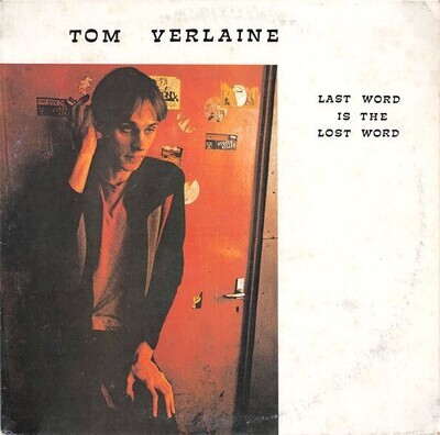 Tom verlaine 'Last Word Is The Lost Word'