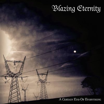 Blazing Eternity 'A Certain End Of Everything'