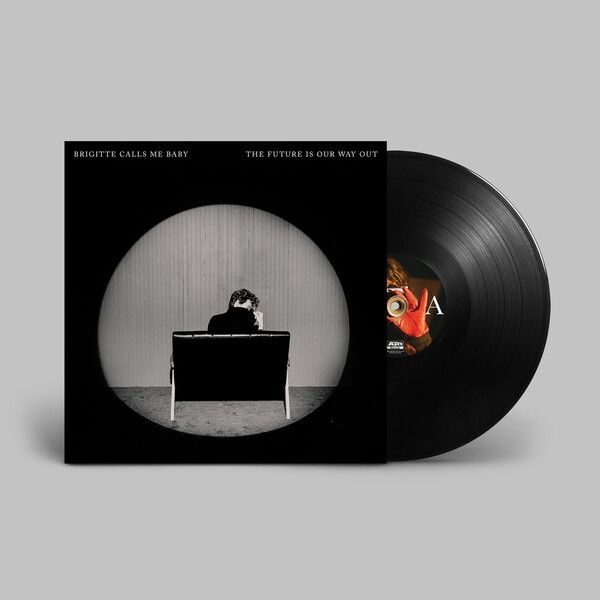 Brigitte Calls Me Baby 'The Future Is Our Way Out' Brigitte Calls Me Baby 'The Future Is Our Way Out'