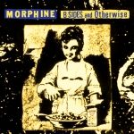 Morphine 'B-Sides and Otherwise'
