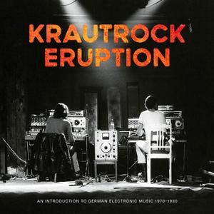 Various 'KRAUTROCK ERUPTION (AN INTRODUCTION TO GERMAN ELECTRONIC MUSIC)' Various 'KRAUTROCK ERUPTION (AN INTRODUCTION TO GERMAN ELECTRONIC MUSIC)'