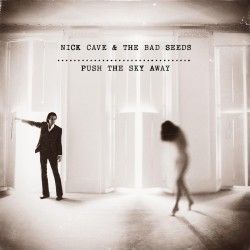 Cave, Nick & The Bad Seeds 'Push The Sky Away'