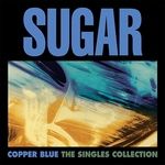 Sugar 'Copper Blue - The Singles Collection'