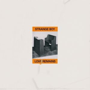 Strange Boy - 'Love Remains' - LP Strange Boy - 'Love Remains' - LP