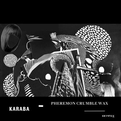 Karaba - 'Pheremon Crumble Wax' - EP