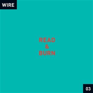 WIRE - 'READ & BURN 03 (+ 3)' - LP