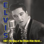 Presley, Elvis - '1961: King Of Whole Wide World' - LP