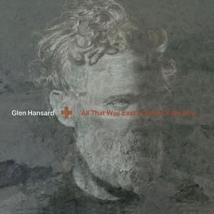 HANSARD, GLEN  - 'ALL THAT WAS EAST IS WEST OF ME NOW' - LP