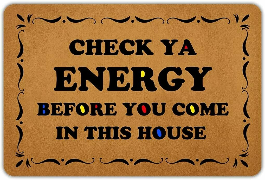 Front Door Mat Welcome Mat Check Ya Energy Before You Come in This House Rubber Non Slip Backing Funny Doormat Indoor Outdoor Rug 23.6&quot;(W) X 15.7&quot;(L)