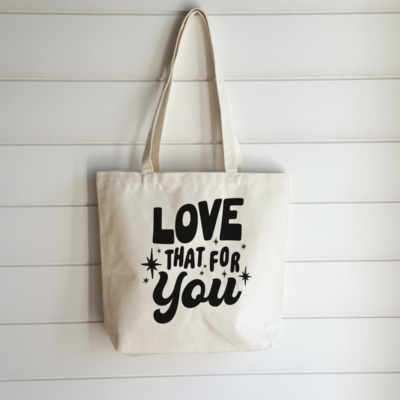 Love That For You Tote Bag