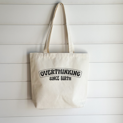 Overthinking Since Birth Tote Bag