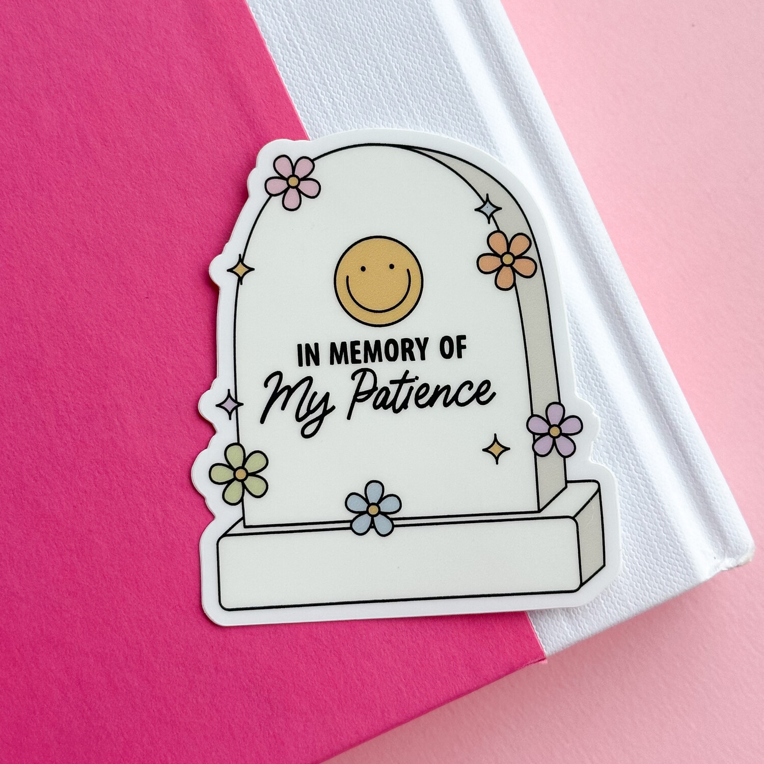 In Memory Of My Patience | Weatherproof Sticker