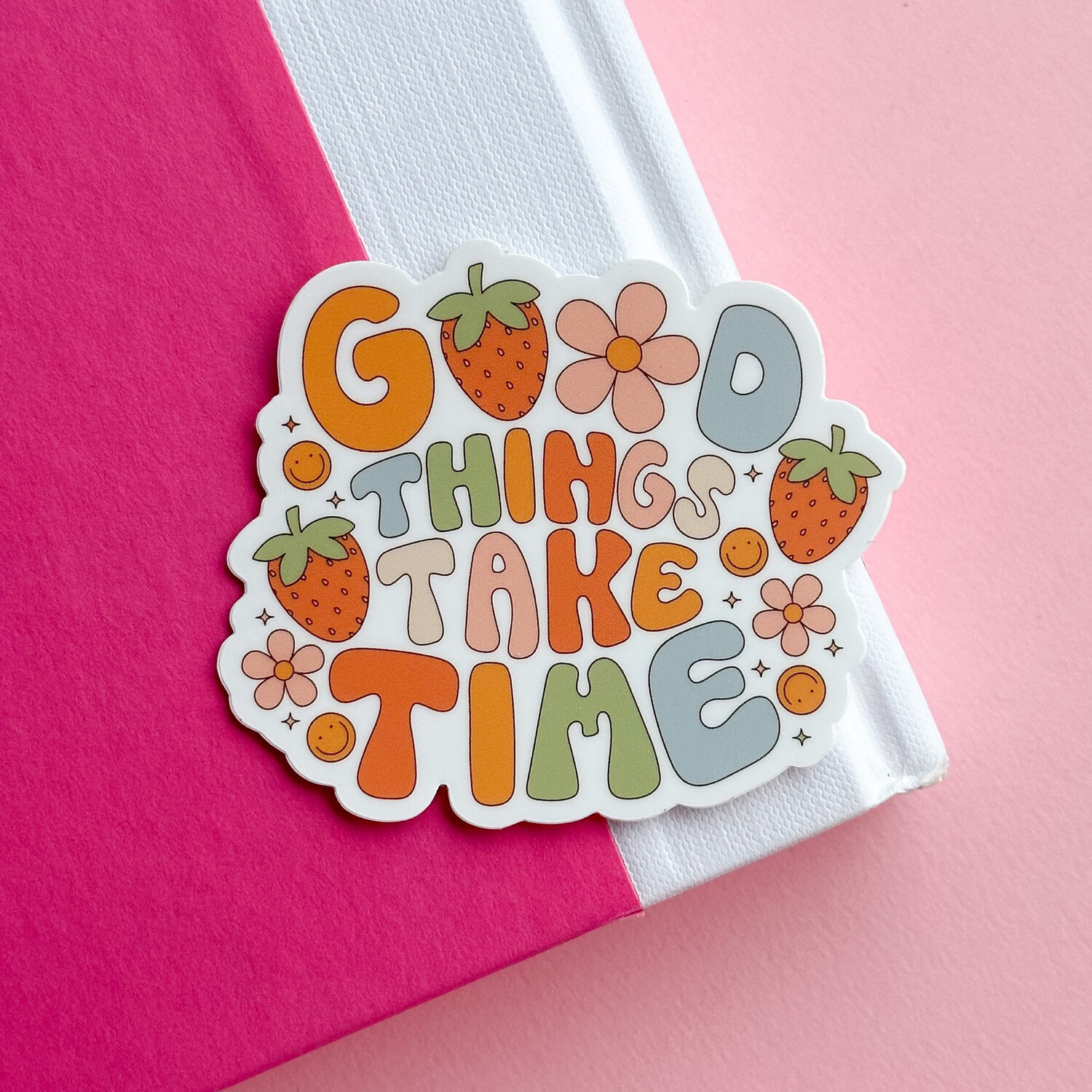 Good Things Take Time | Weatherproof Sticker