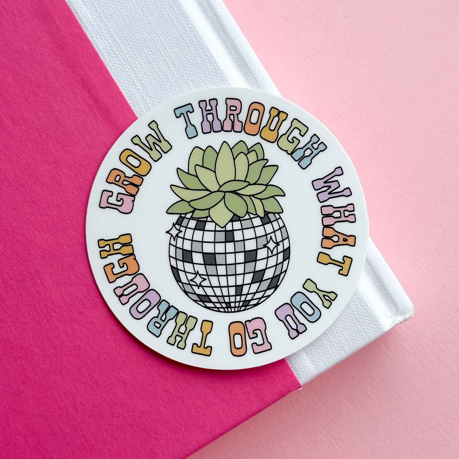 Grow Though What You Go Through | Weatherproof Sticker