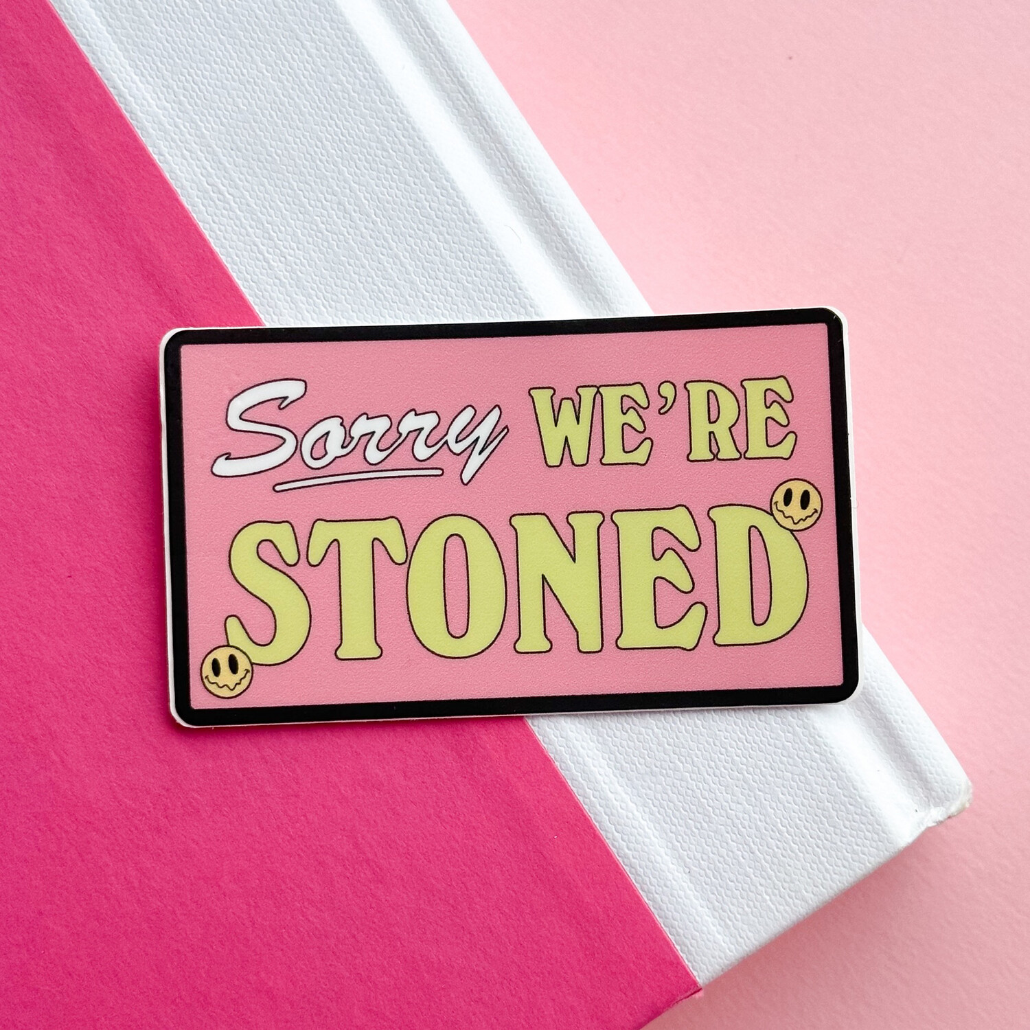 Sorry, we&#39;re stoned | Weatherproof Sticker