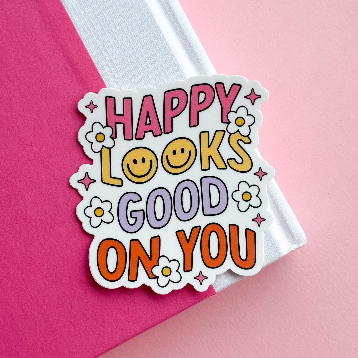 Happy Looks Good On You | Weatherproof Sticker