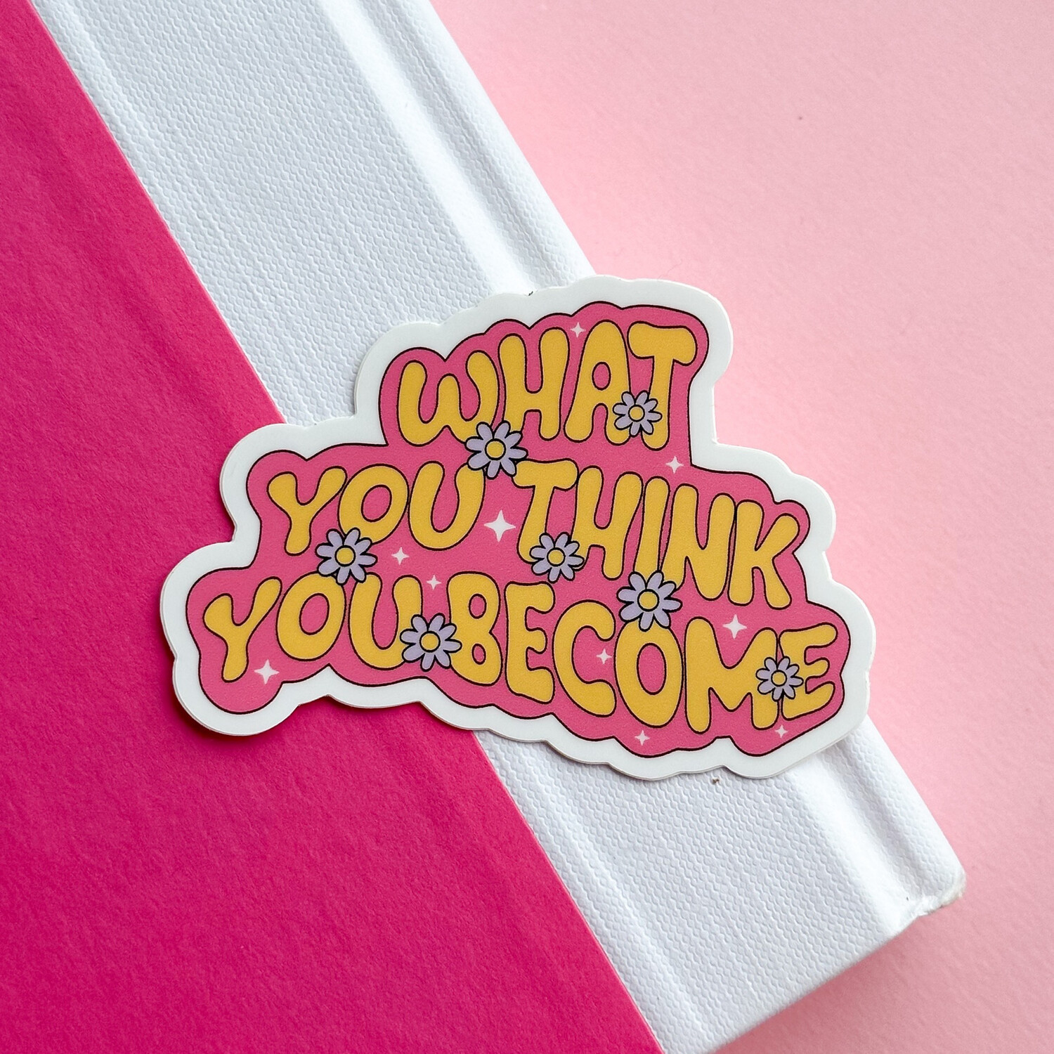 What You Think You Become | Weatherproof Sticker