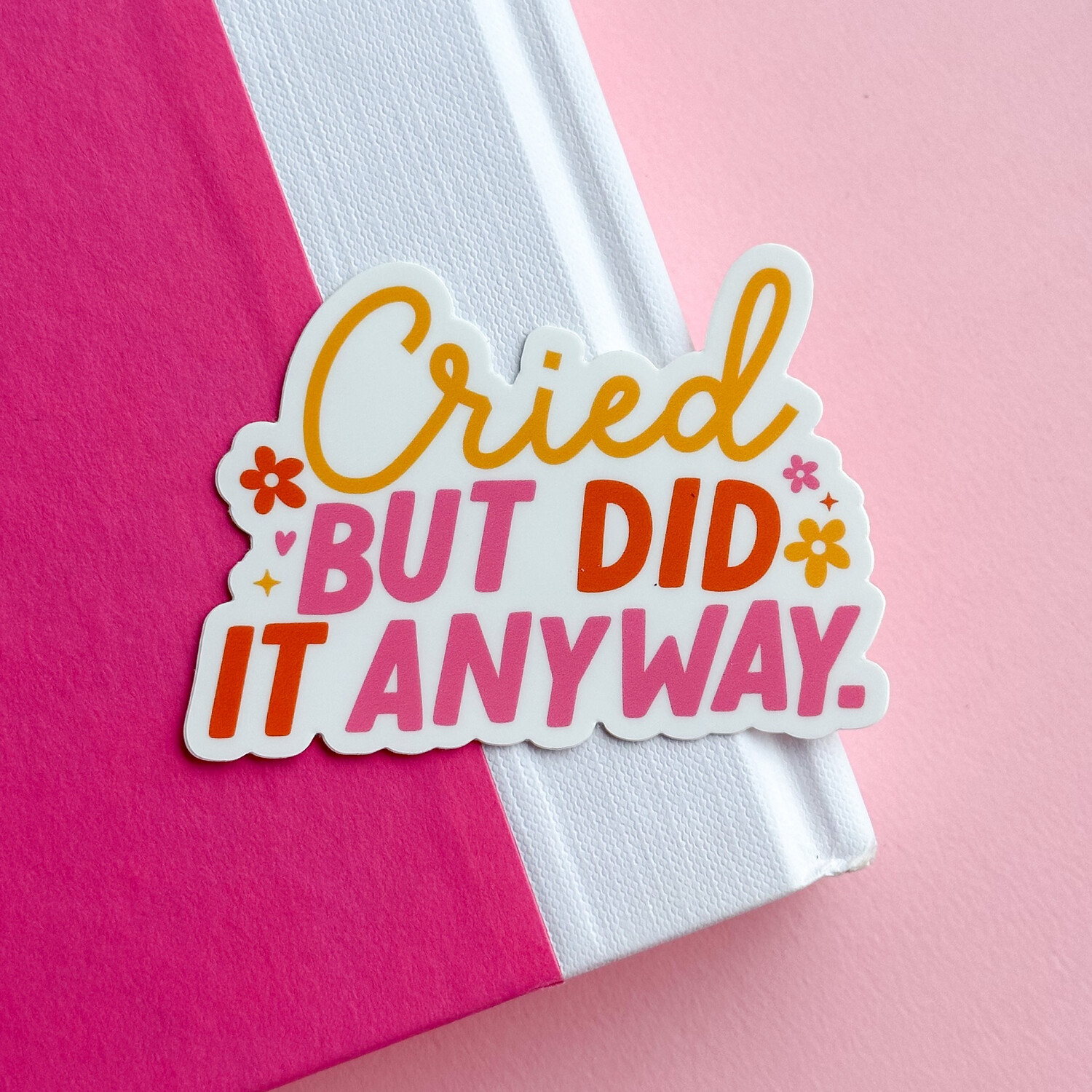 Cried But Did It Anyway | Weatherproof Sticker