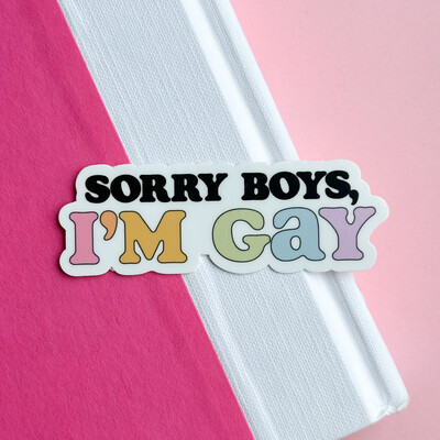 Sorry Boys, I’m Gay | Weatherproof Sticker
