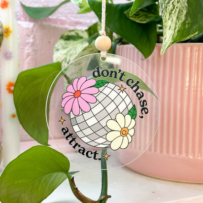 Don&#39;t Chase, Attract | Acrylic Car Hanging