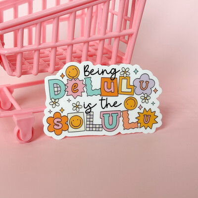 Being Delulu | Weatherproof Sticker