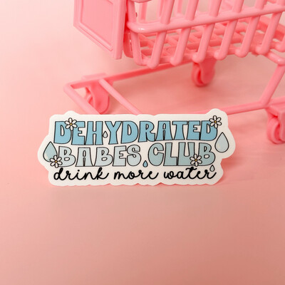 Dehydrated Babes | Weatherproof Sticker