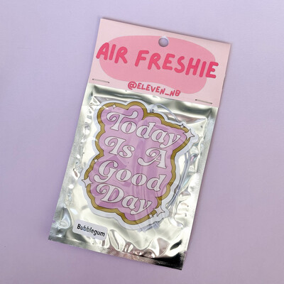 Today Is A Good Day | Air Freshener | Bubblegum