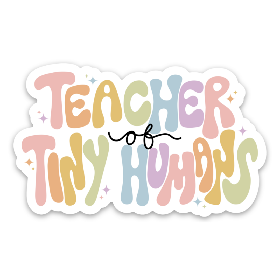 Teacher Of Tiny Humans | Weatherproof Sticker