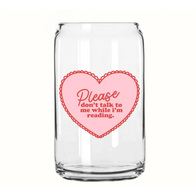 Please Don’t Talk To Me Glass Can