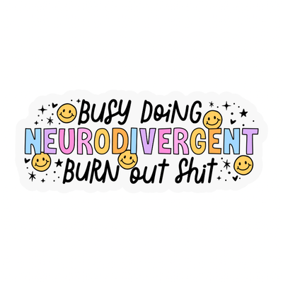 Neurodivergent Shit | Weatherproof Sticker
