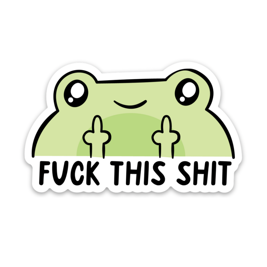 Frog Fuck This Shit | Weatherproof Sticker