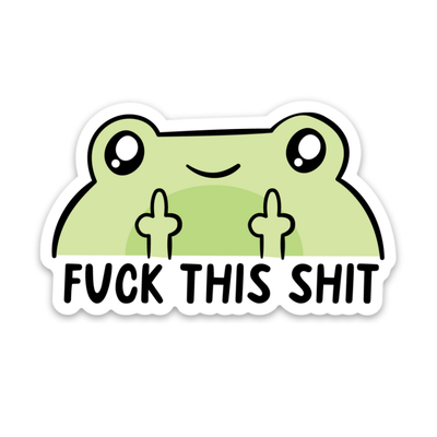 Frog Fuck This Shit | Weatherproof Sticker