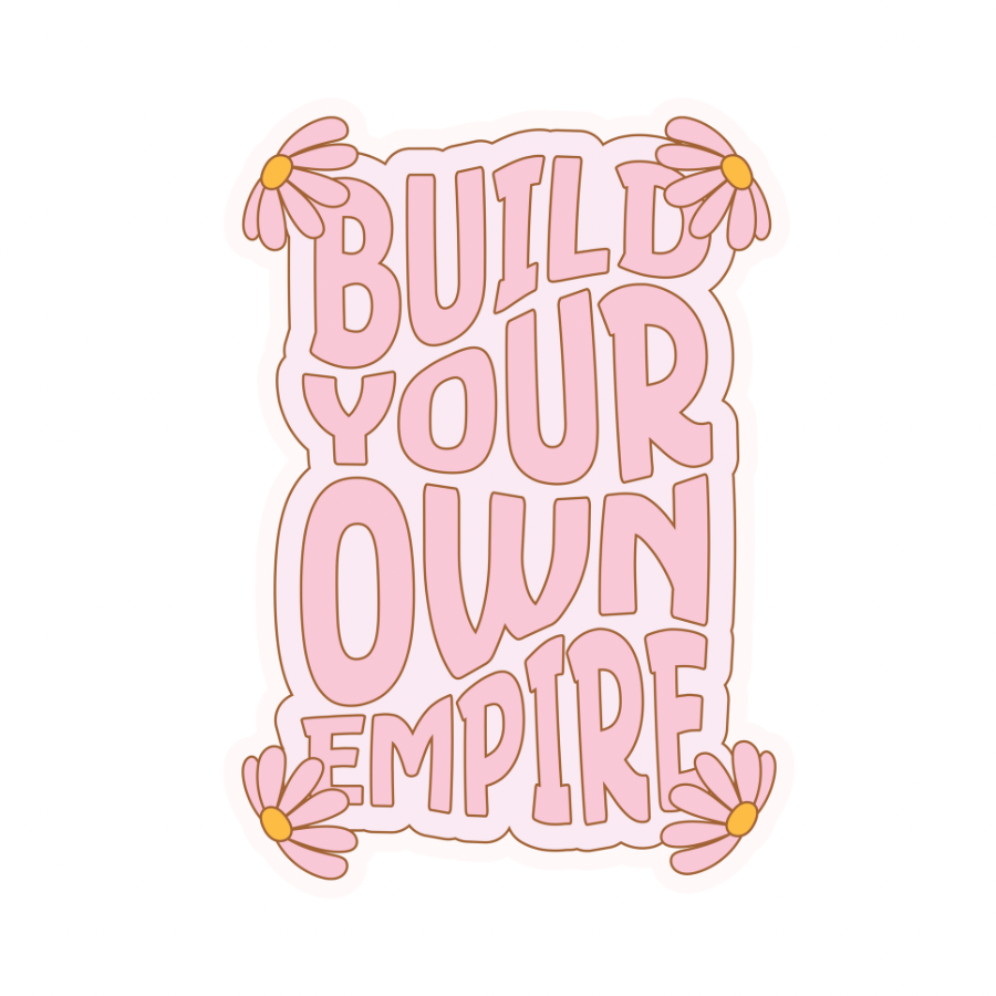 Build Your Own Empire | Weatherproof Sticker